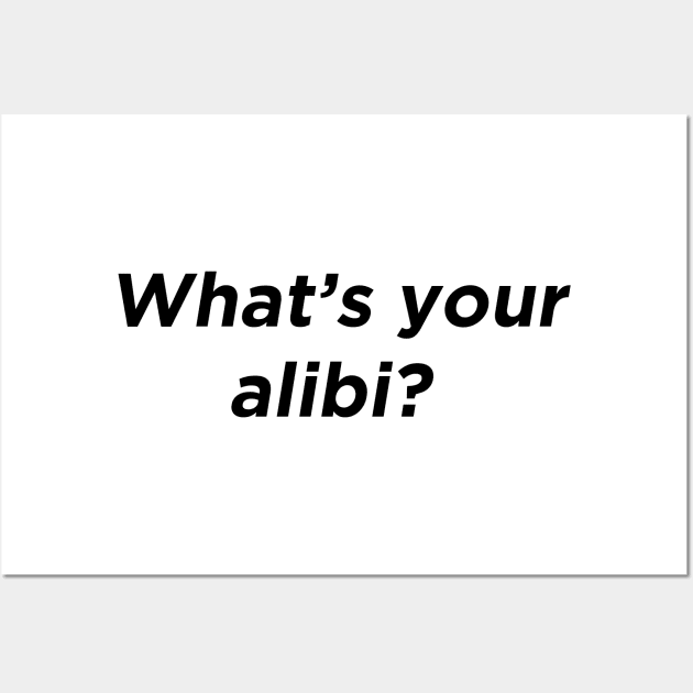 What's your alibi Wall Art by IlhanAz